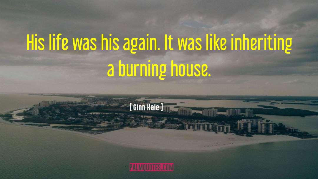 Burning House quotes by Ginn Hale