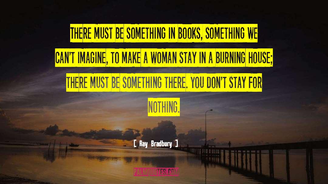 Burning House quotes by Ray Bradbury