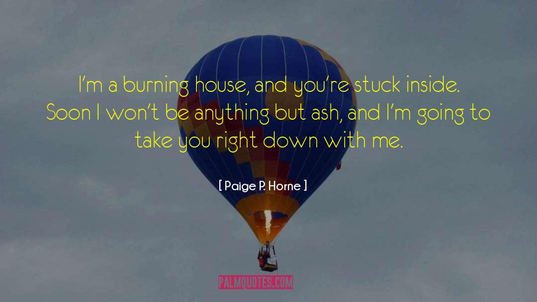 Burning House quotes by Paige P. Horne