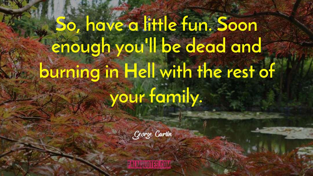Burning In Hell quotes by George Carlin