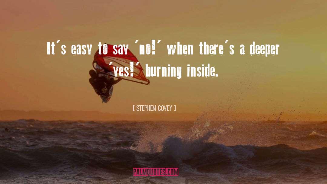 Burning Inside quotes by Stephen Covey