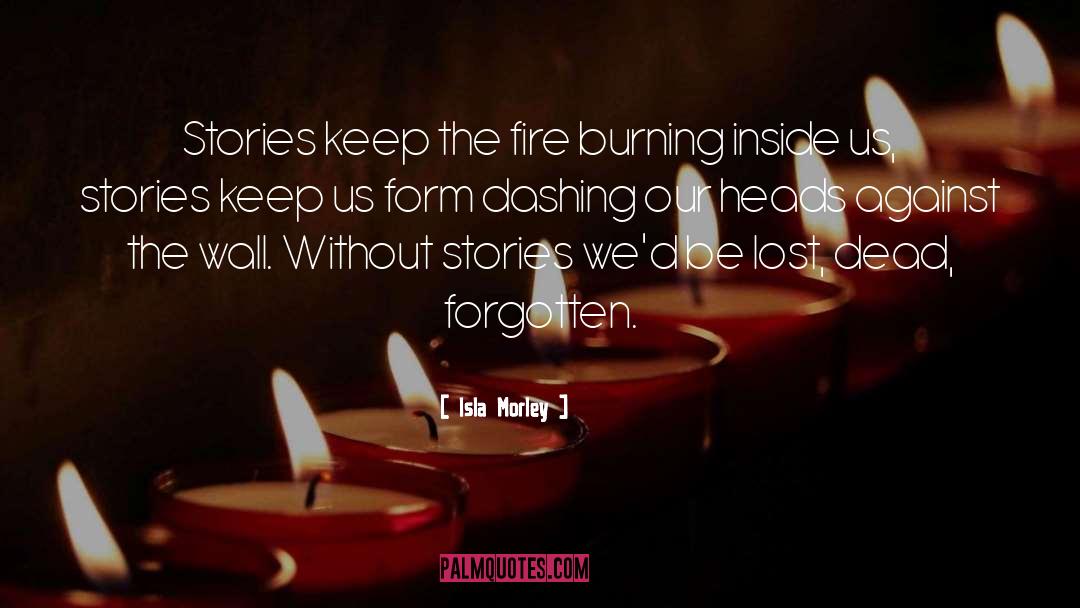 Burning Inside quotes by Isla Morley