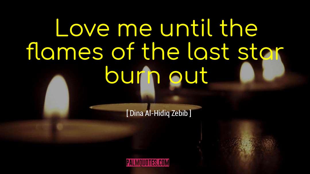 Burning Love quotes by Dina Al-Hidiq Zebib