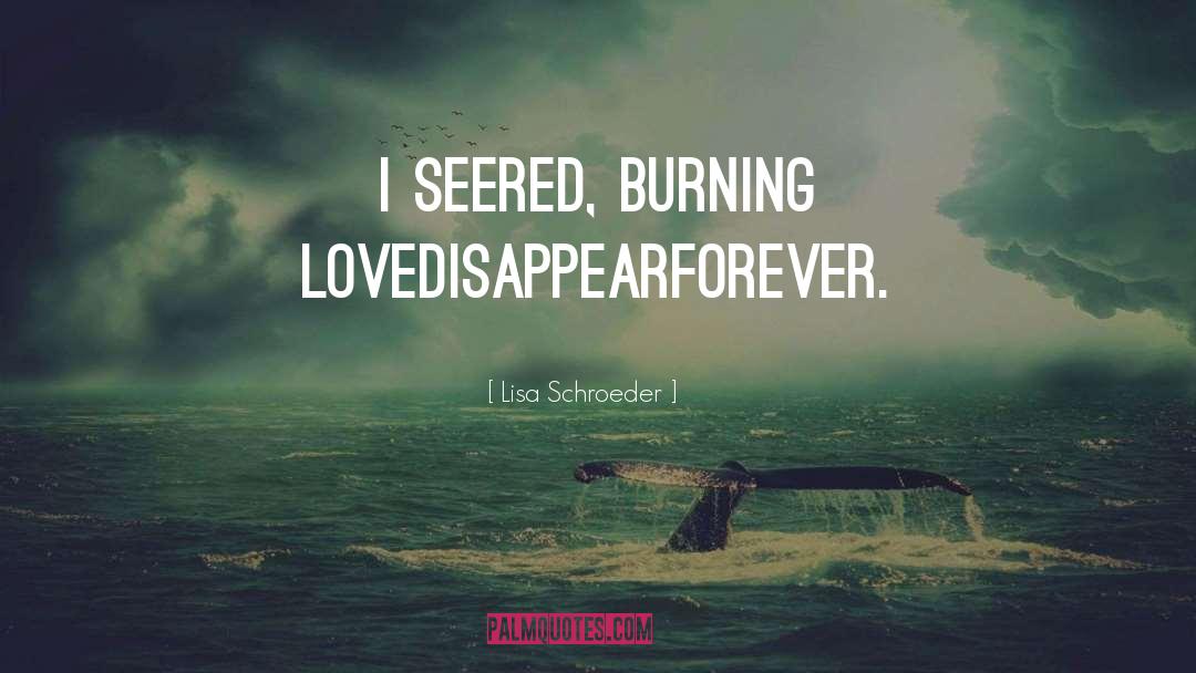 Burning Love quotes by Lisa Schroeder