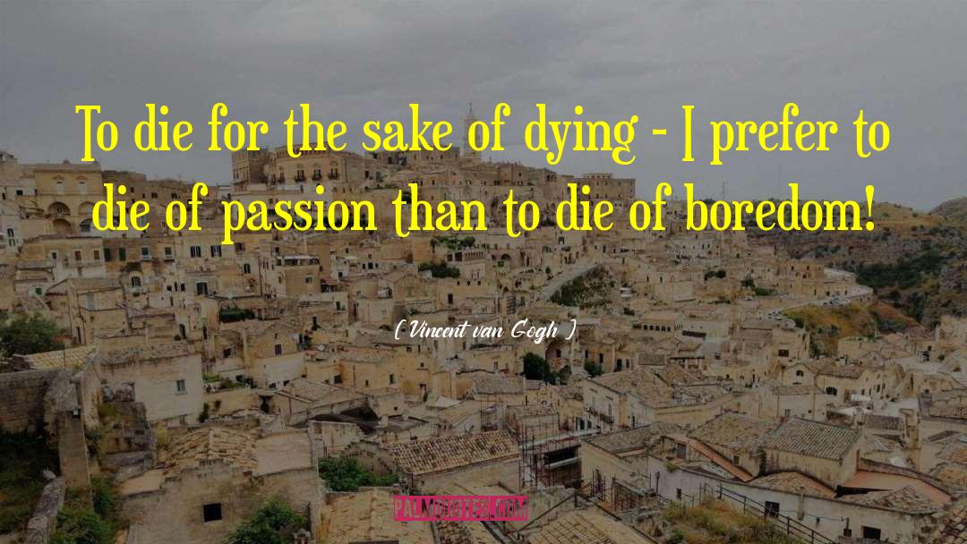 Burning Passion quotes by Vincent Van Gogh