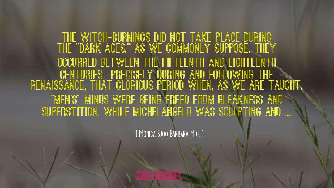 Burnings quotes by Monica Sjoo Barbara Mor