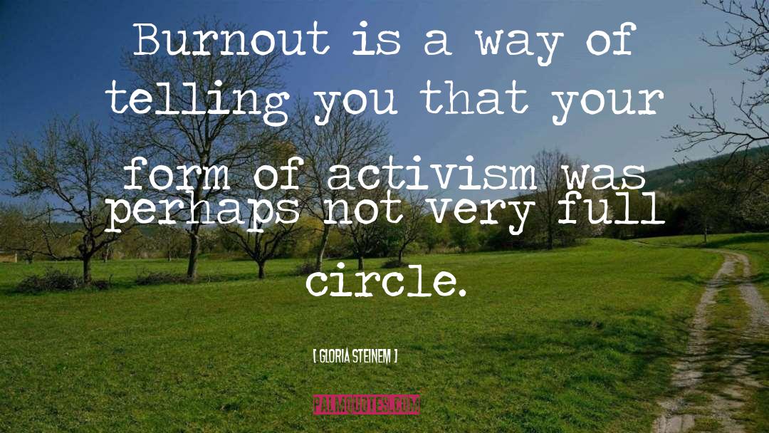 Burnout quotes by Gloria Steinem