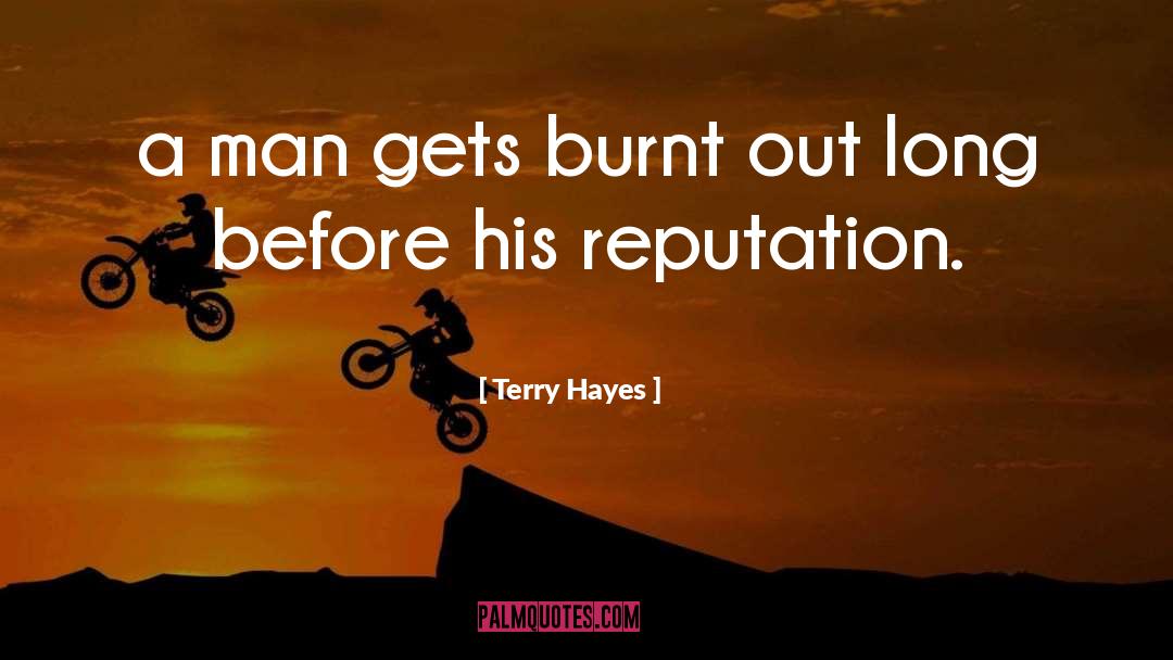 Burnt Out quotes by Terry Hayes
