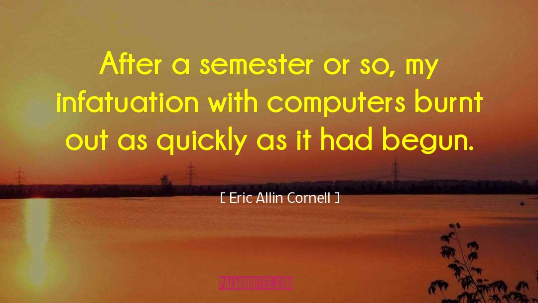 Burnt Out quotes by Eric Allin Cornell