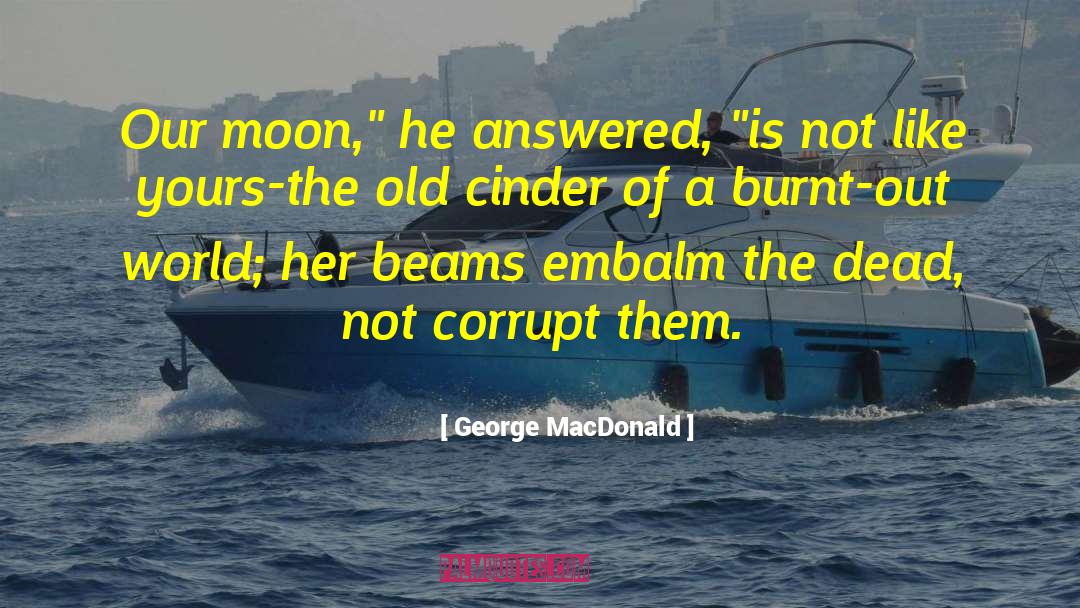 Burnt Out quotes by George MacDonald