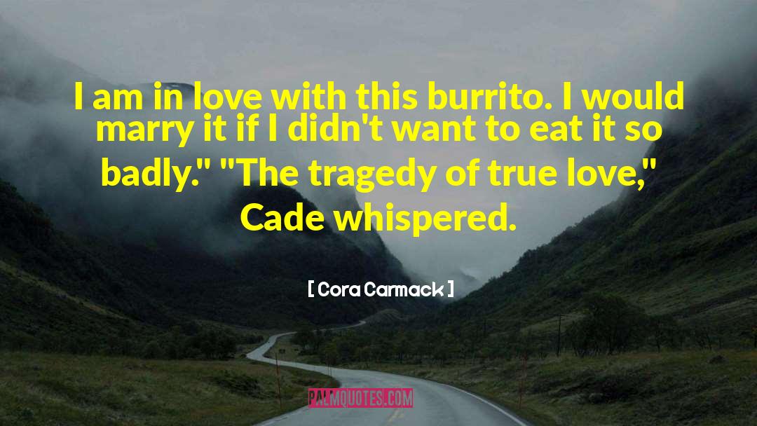 Burrito quotes by Cora Carmack