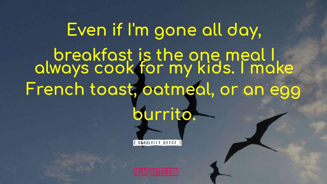 Burritos quotes by Gabrielle Reece