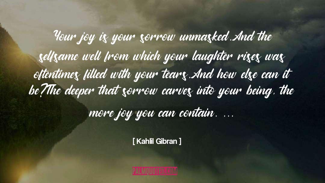 Bursting Into Tears quotes by Kahlil Gibran