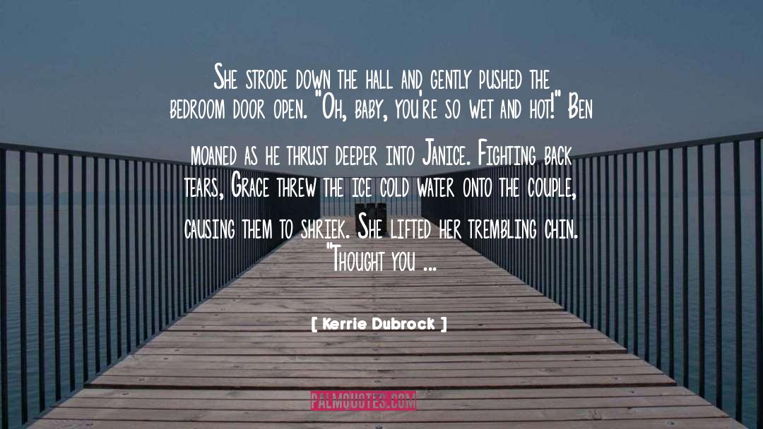 Bursting Into Tears quotes by Kerrie Dubrock