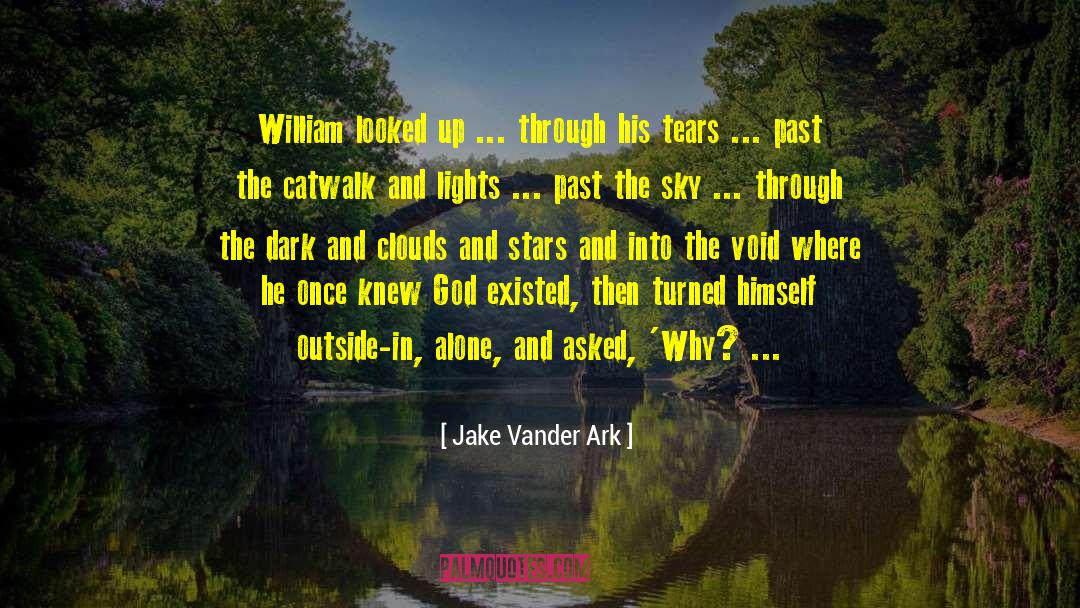 Bursting Into Tears quotes by Jake Vander Ark