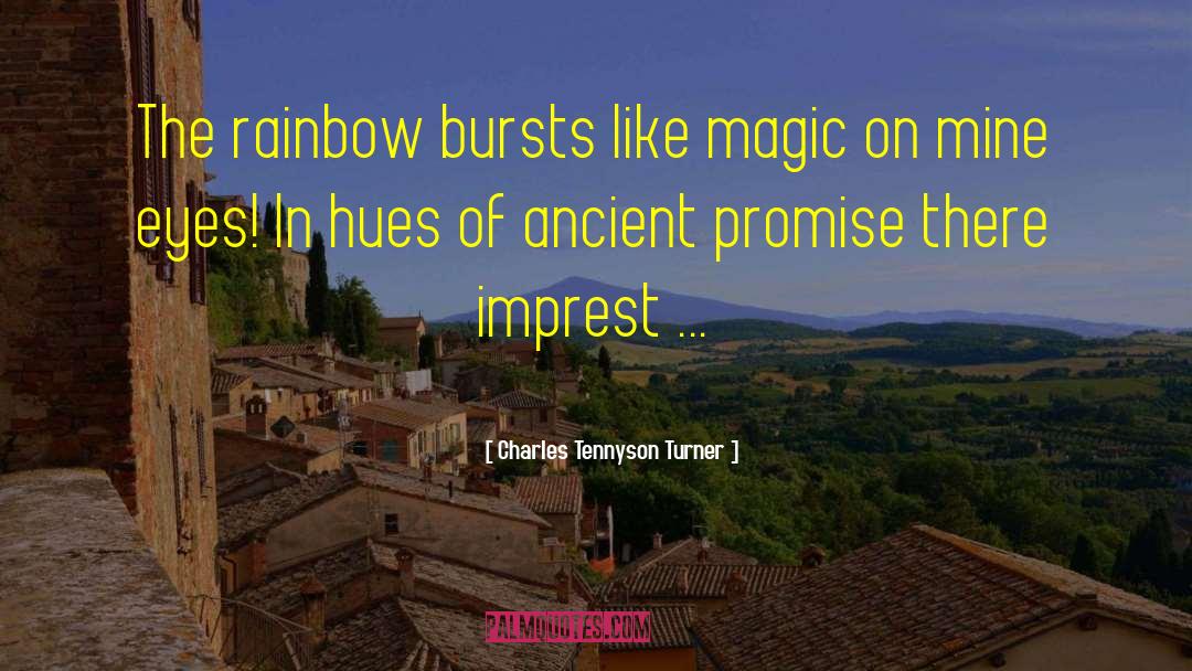 Bursts quotes by Charles Tennyson Turner