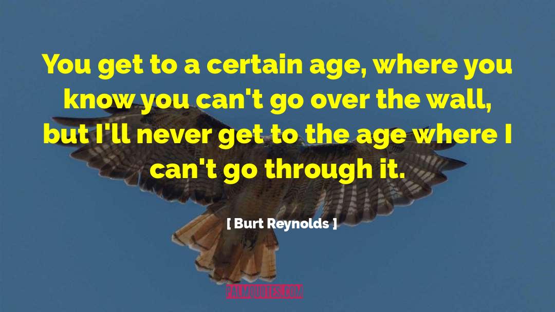 Burt Reynolds quotes by Burt Reynolds