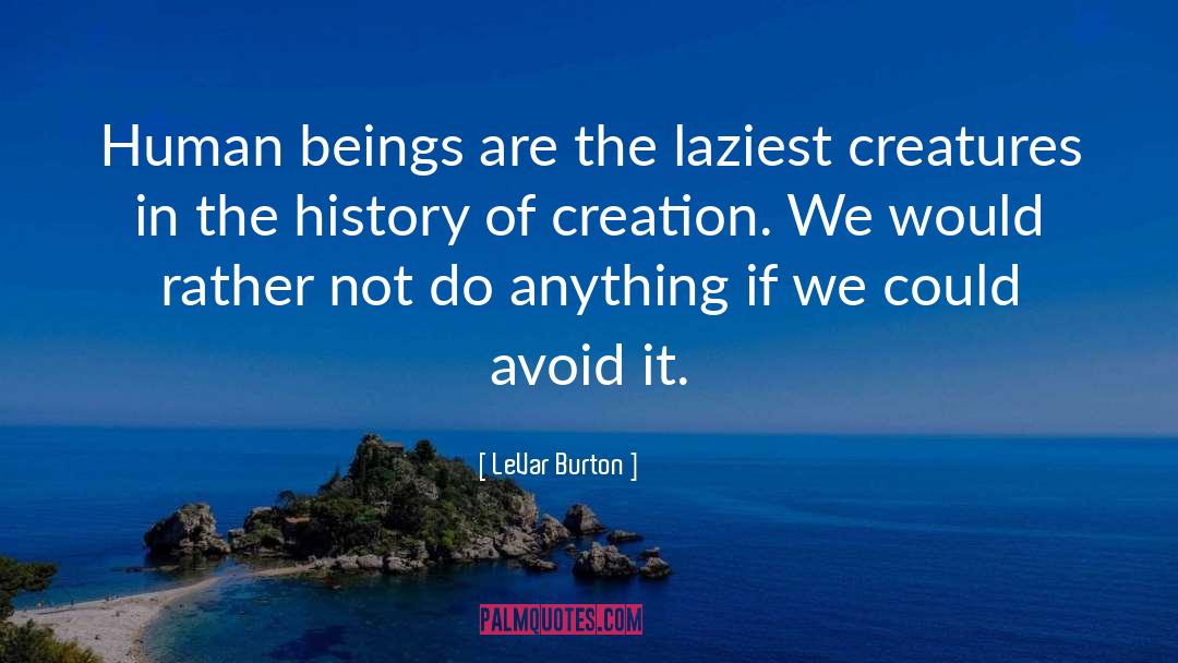 Burton quotes by LeVar Burton