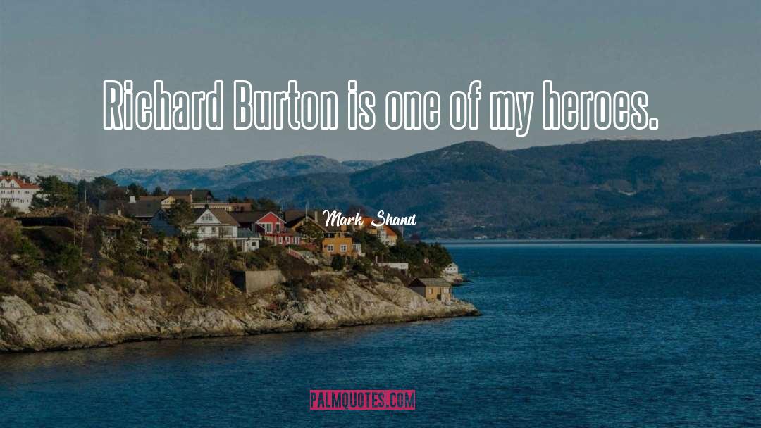 Burton quotes by Mark Shand