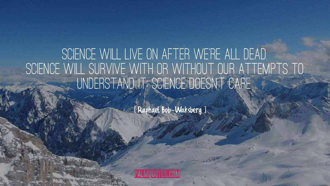 Bury Our Dead quotes by Raphael Bob-Waksberg