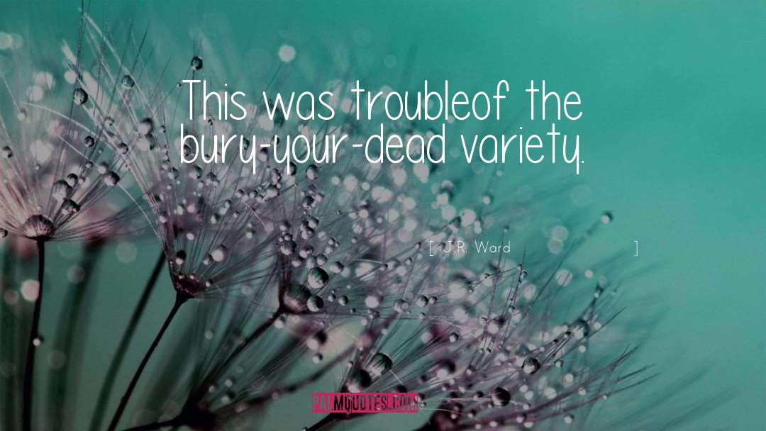 Bury quotes by J.R. Ward