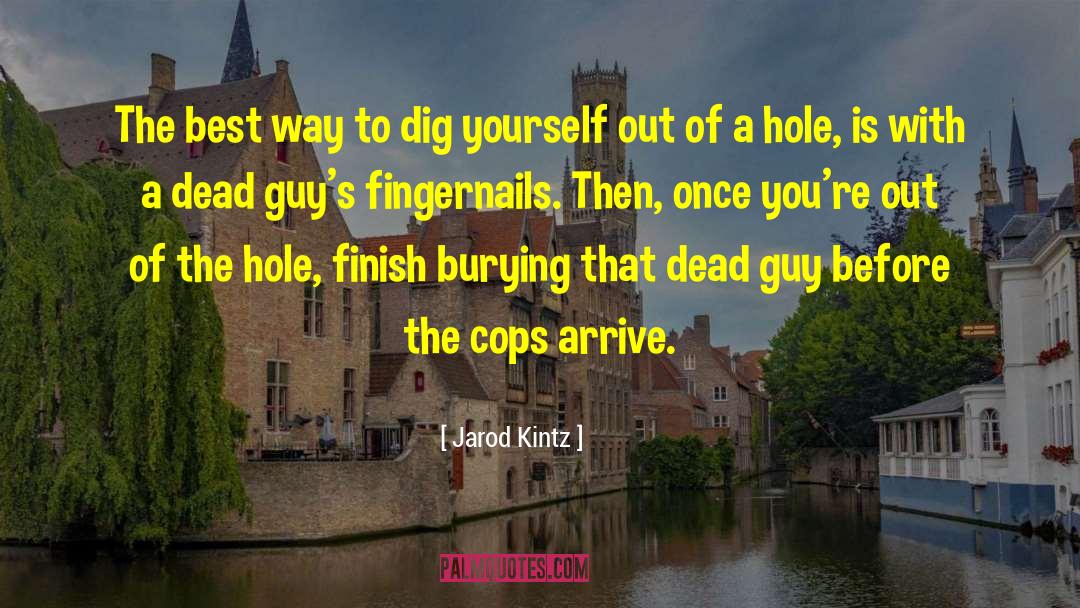 Burying quotes by Jarod Kintz