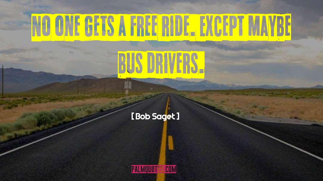 Bus Driver quotes by Bob Saget