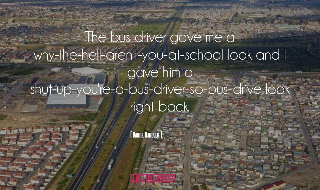 Bus Driver quotes by Daniel Handler