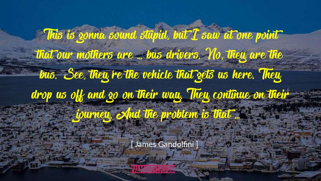 Bus Driver quotes by James Gandolfini