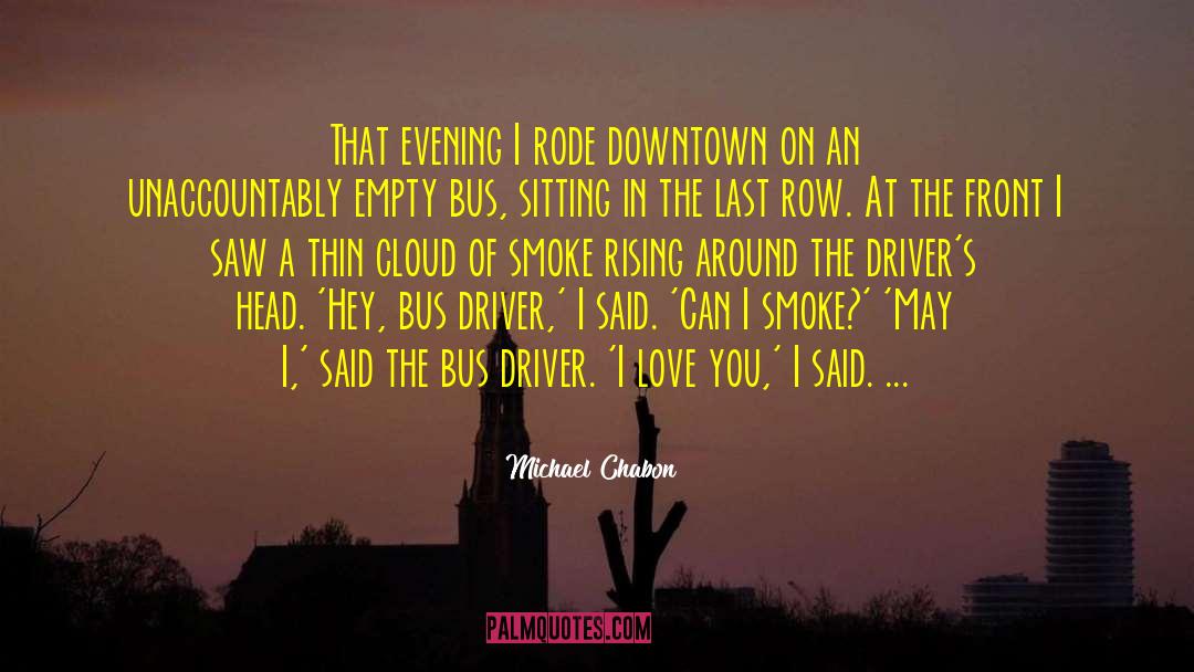 Bus Driver quotes by Michael Chabon