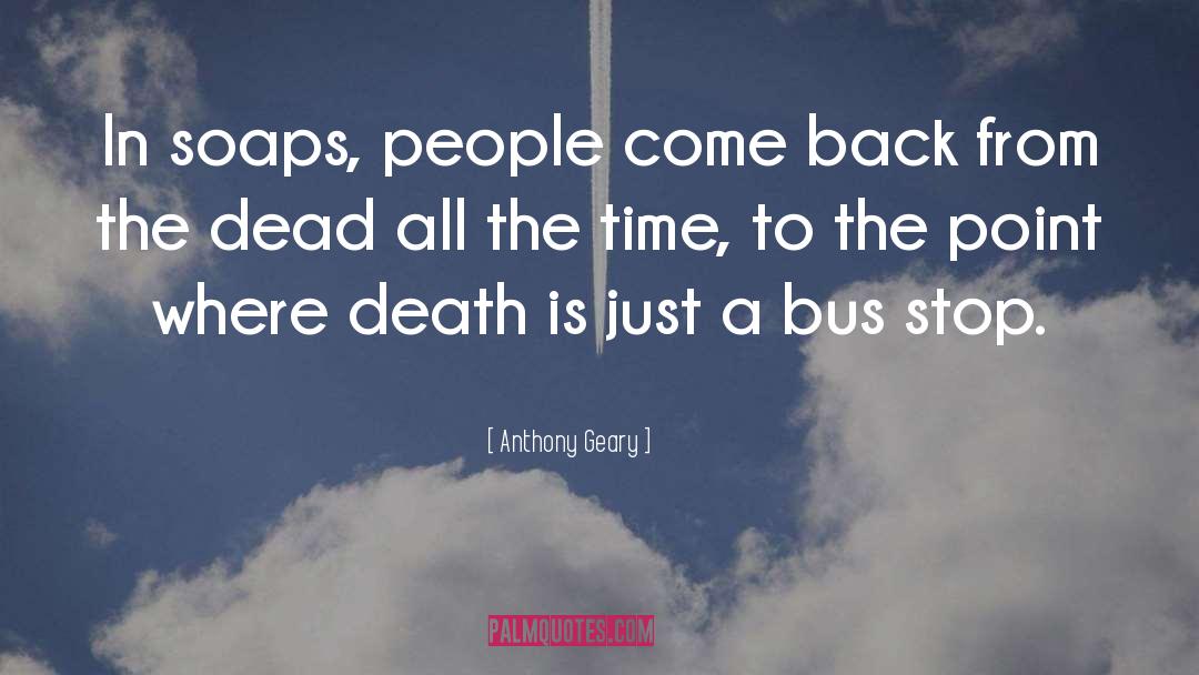 Bus Stops quotes by Anthony Geary