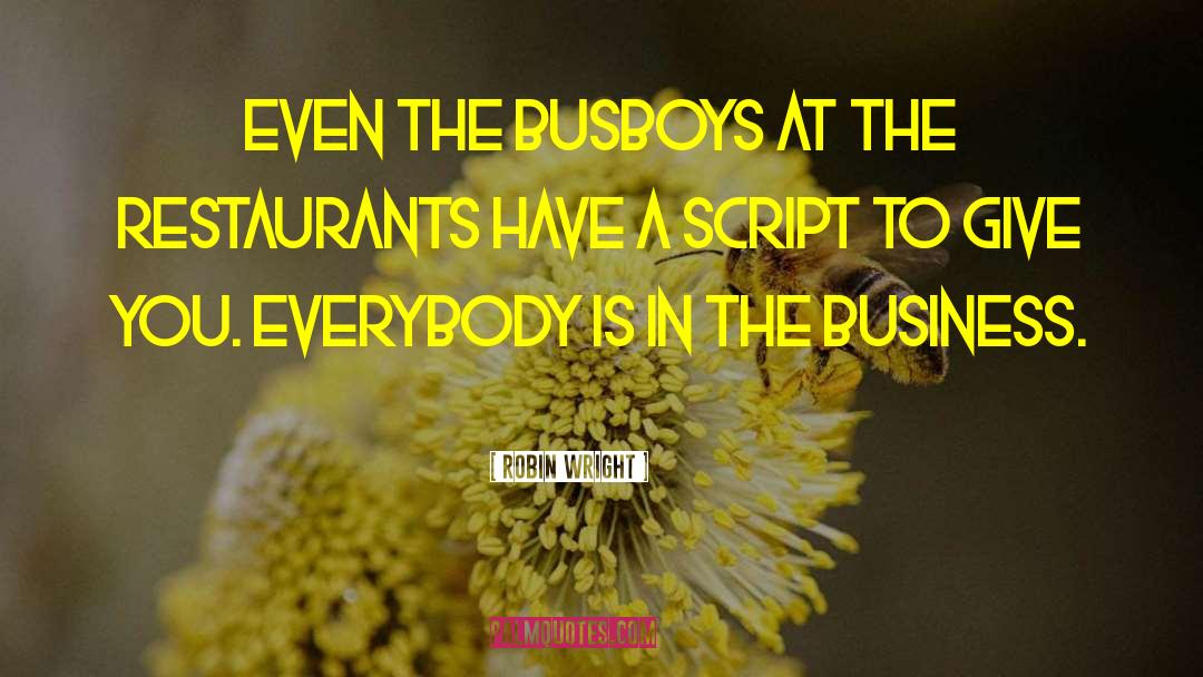 Busboys quotes by Robin Wright