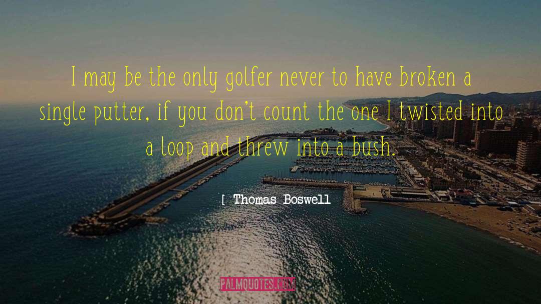 Bush Literature quotes by Thomas Boswell