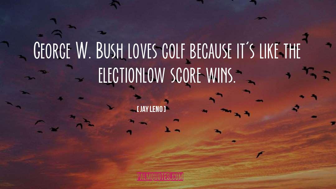 Bush quotes by Jay Leno
