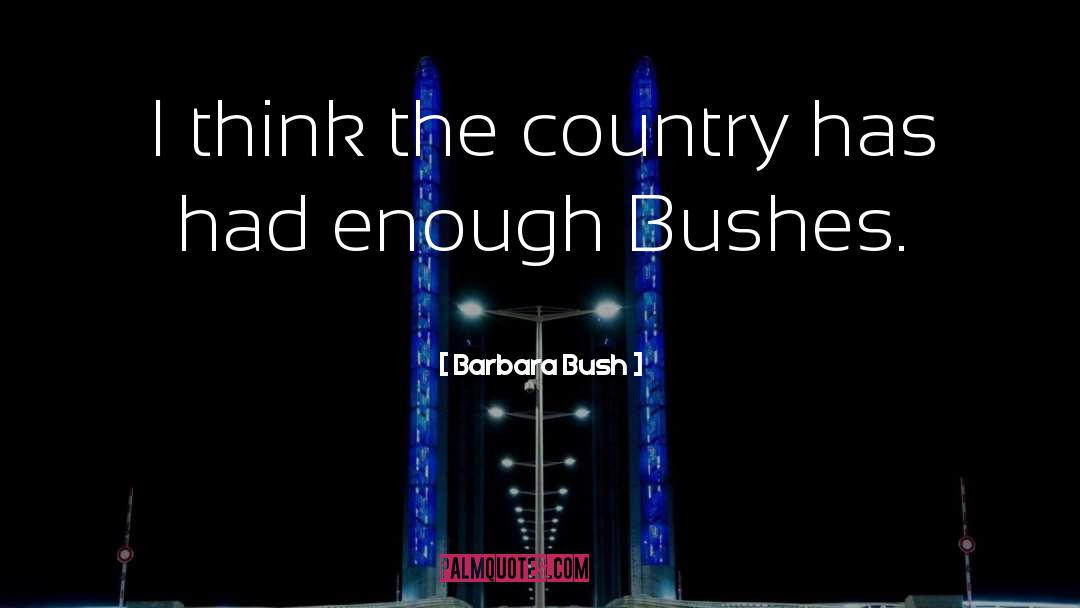 Bushes quotes by Barbara Bush