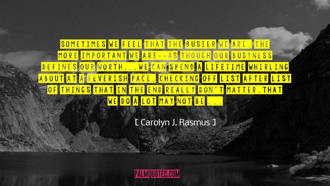 Busier quotes by Carolyn J. Rasmus