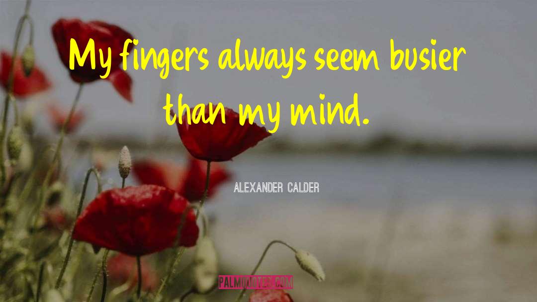 Busier quotes by Alexander Calder