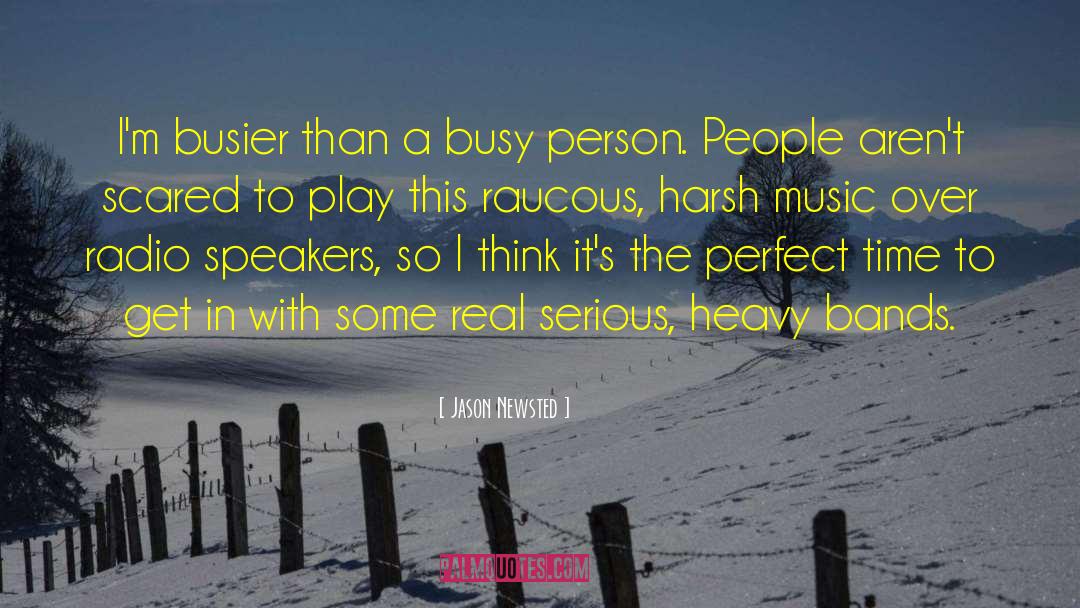 Busier quotes by Jason Newsted