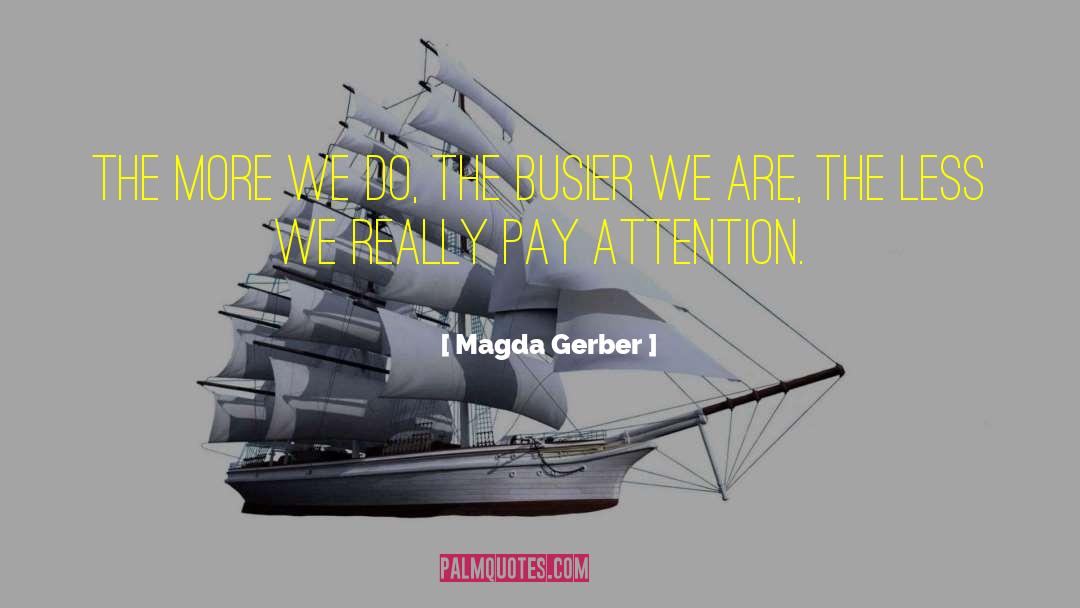 Busier quotes by Magda Gerber