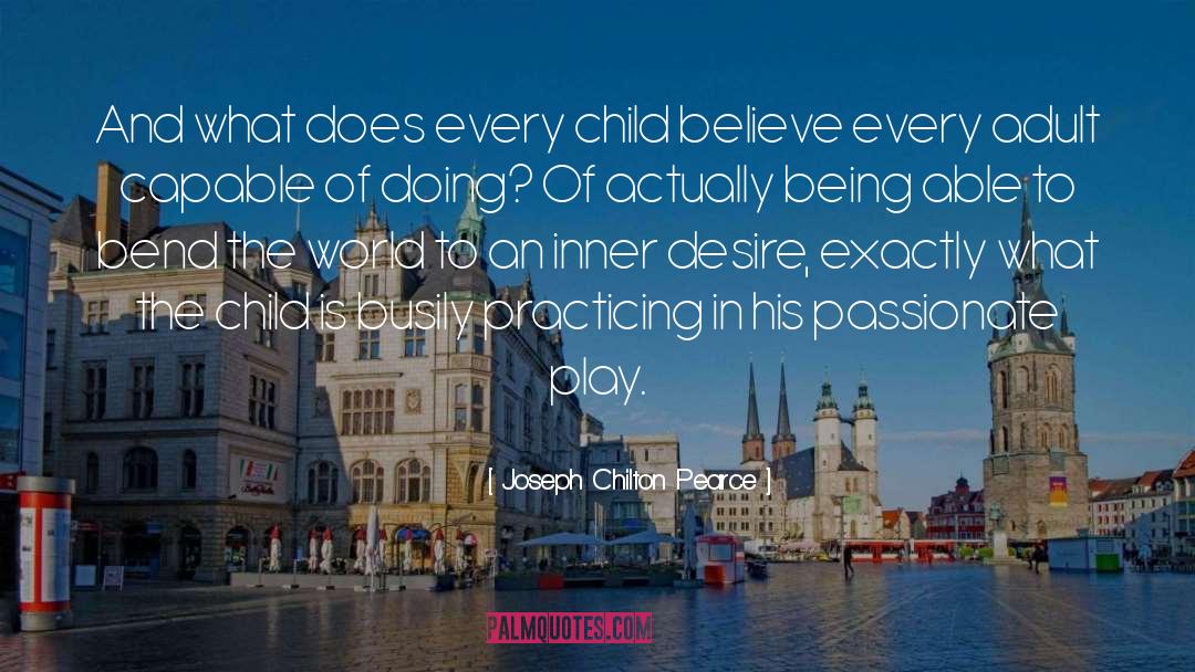 Busily quotes by Joseph Chilton Pearce