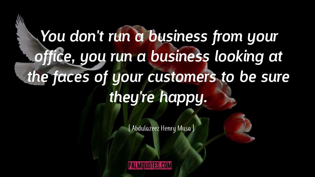 Business Advice quotes by Abdulazeez Henry Musa
