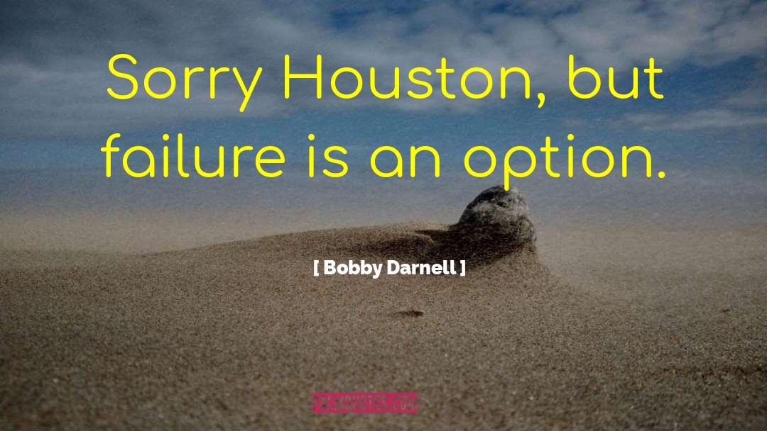 Business Advice quotes by Bobby Darnell