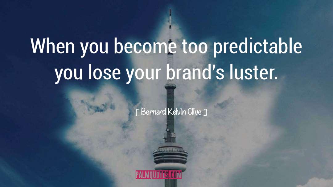 Business Branding quotes by Bernard Kelvin Clive