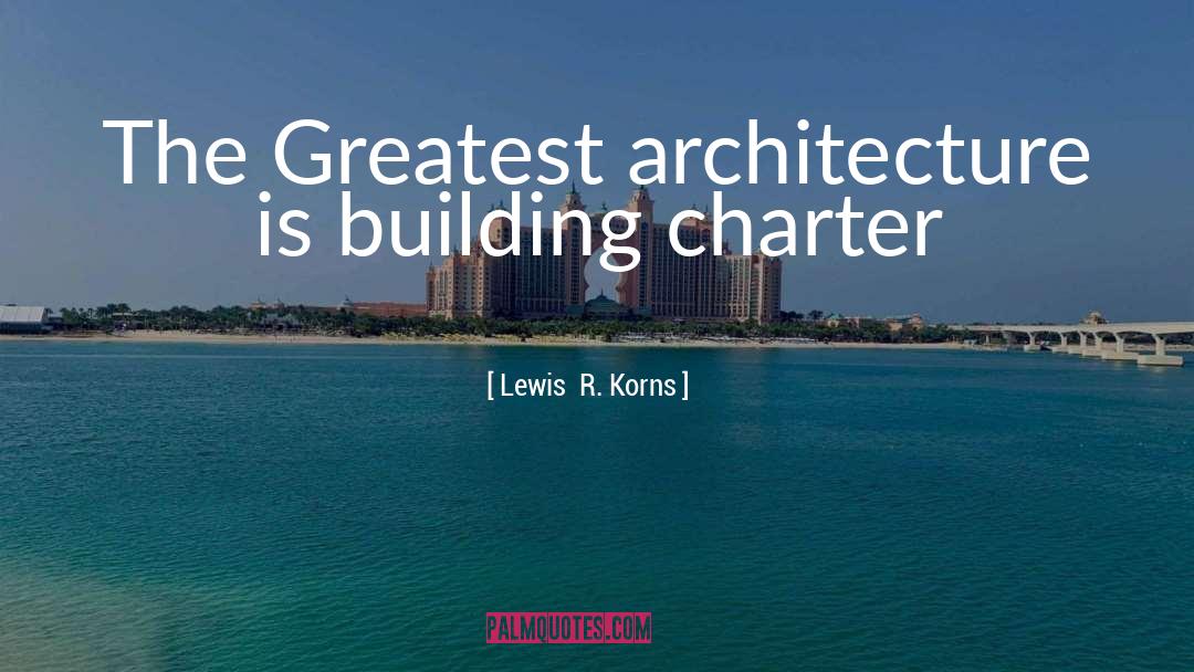 Business Building quotes by Lewis  R. Korns