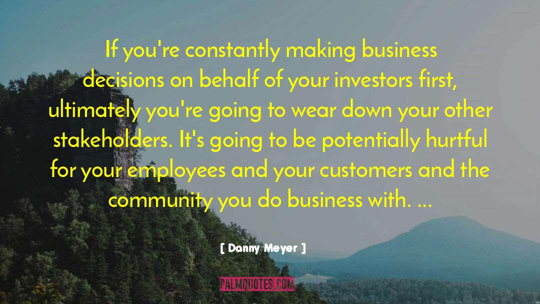 Business Decisions quotes by Danny Meyer