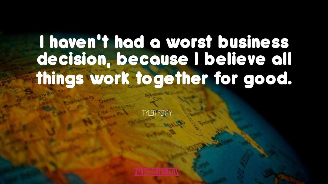 Business Decisions quotes by Tyler Perry