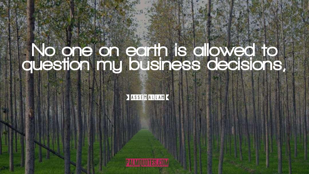 Business Decisions quotes by Assem Allam