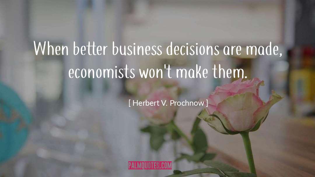 Business Decisions quotes by Herbert V. Prochnow