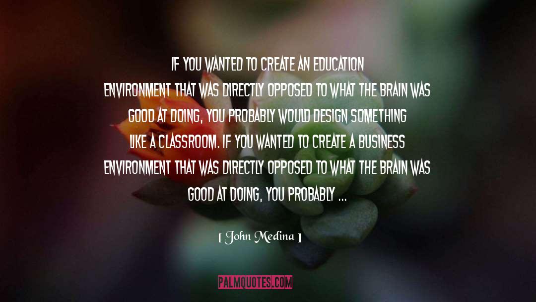 Business Environment quotes by John Medina