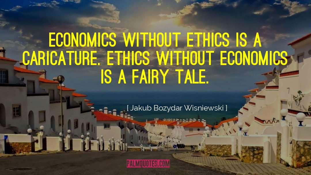 Business Ethics quotes by Jakub Bozydar Wisniewski